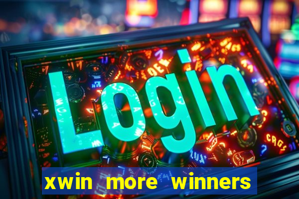 xwin more winners more fun